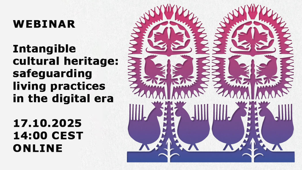 Webinar “Intangible cultural heritage: safeguarding living practices in the digital era”