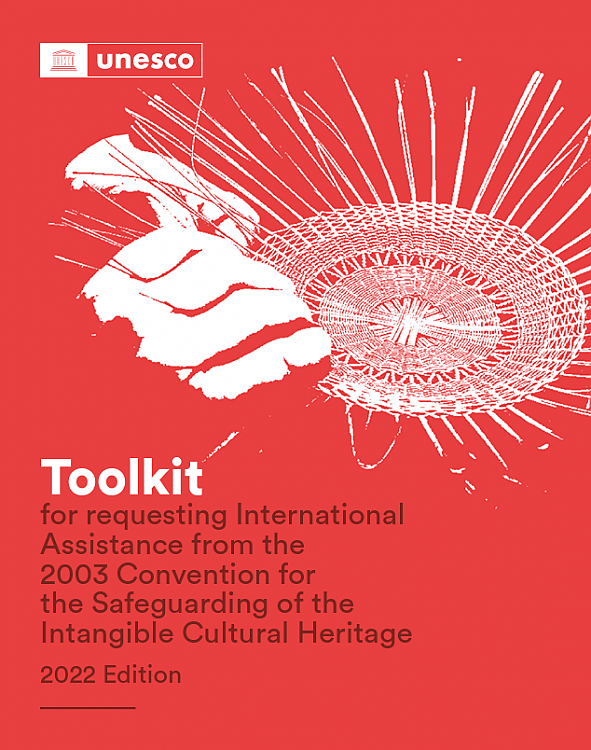 Toolkit for requesting International Assistance from the 2003 Convention for the Safeguarding of the Intangible Cultural Heritage